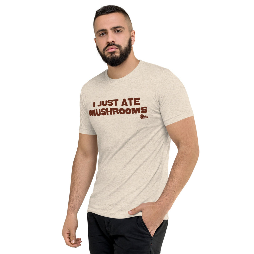 "I Just Ate Mushrooms" Short Sleeve T-Shirt