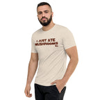 "I Just Ate Mushrooms" Short Sleeve T-Shirt