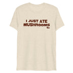 "I Just Ate Mushrooms" Short Sleeve T-Shirt